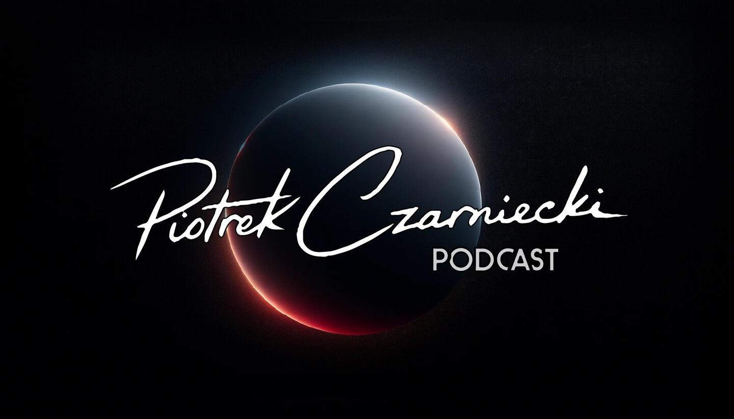 Piotrek Czarniecki Podcast NEWSLETTER Piotrek Czarniecki Podcast